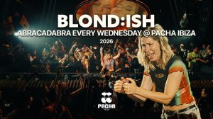 Blond:ish - Live @ Abracadabra Every Wednesday x Pacha Ibiza [17.06.2026]