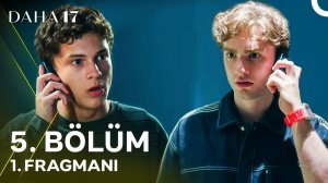 Daha 17 | 5. Bölüm 1. Fragmanı | «Aras, Kardeşine Çok Yaklaşıyor!» @kanald‬