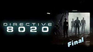 Directive 8020/прохождение/без комментариев/финал