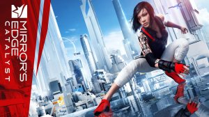MIRROR'S EDGE CATALYST #1 НАЧИНАЕМ ПАРКУРИТЬ