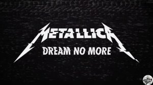Metallica - Dream No More