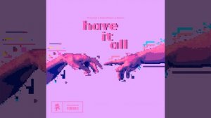 Have It All