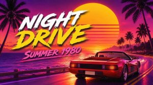 Night Drive Summer 1980 – 80s Music for Night Cruising
