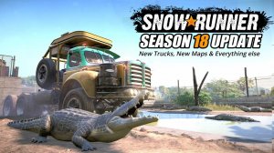 Snowrunner Season 18 New Maps, New Trucks & Everything Else