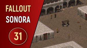 FALLOUT SONORA - ЧАСТЬ 31 - КРОВОЖАДНЫЕ ОДНОСЕЛЬЧАНЕ