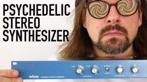 Orban 245F Stereo Synthesizer: Nausea-Inducing Psychedelic Studio Effect