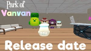 PARK OF VANVAN RELEASE DATE