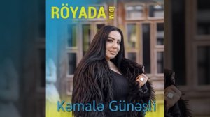 Röyada idim - Kəmalə Günəşli