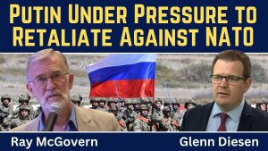 Ray McGovern_ Putin Under Pressure to Retaliate Against NATO