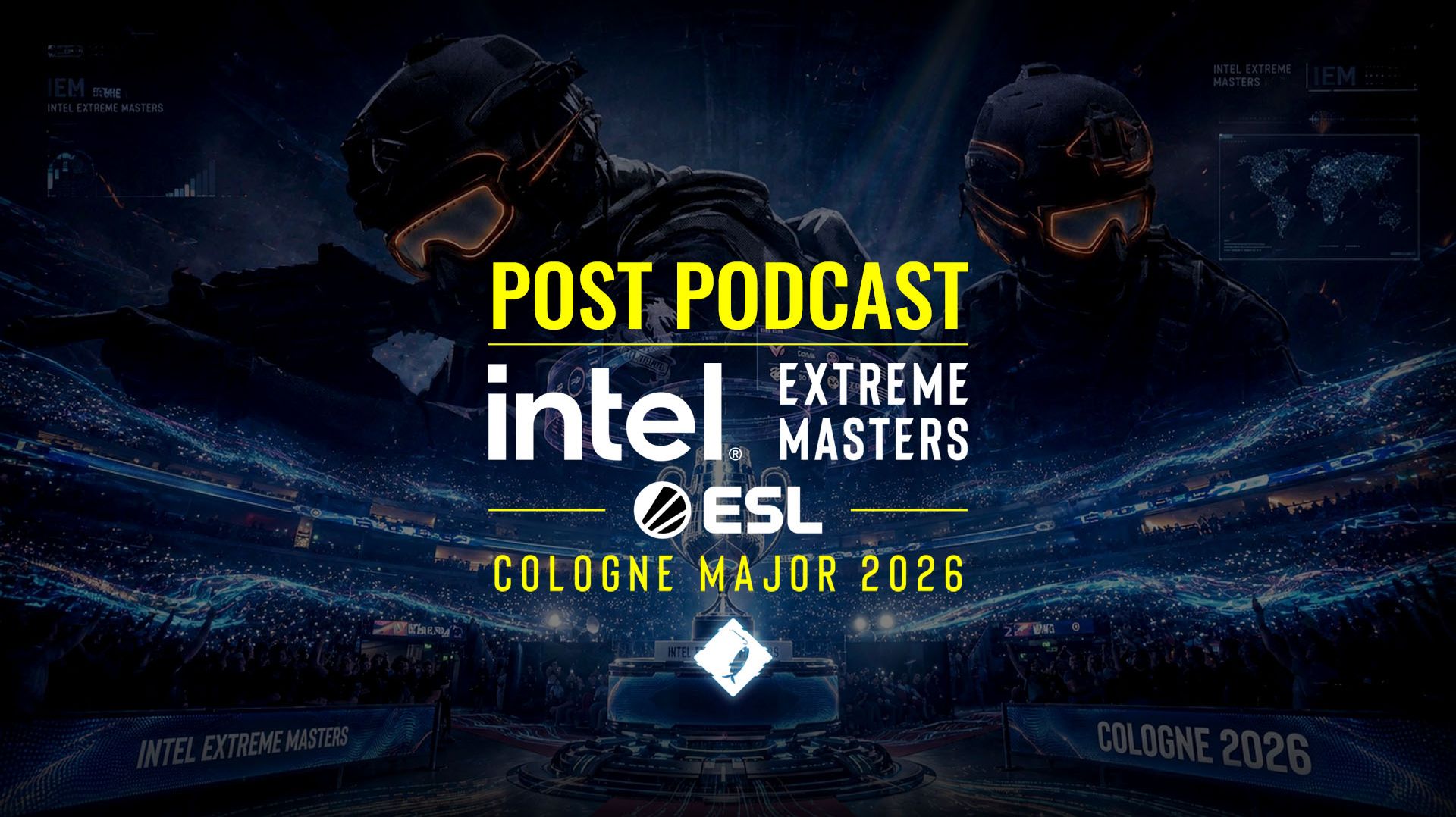 post-podcast: IEM Cologne Major 2026