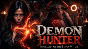 DEMON HUNTER Brutality of the Black Witch Dark Fantasy Movie Preview