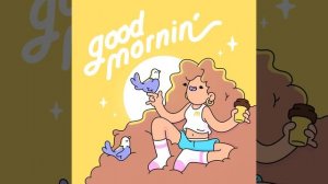 Good Mornin'
