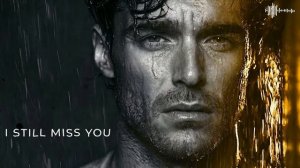 I Still Miss You ｜ Emotional Deep House, Vocal House & Chillout ｜ Male Vocal Mix