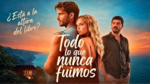 Всё, что мы потеряли — Русский трейлер (Субтитры, 2026) | Todo lo que nunca fuimos