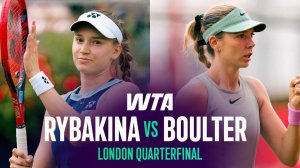 13.06.2026 | Елены Рыбакиной - Кэти Боултер | Лучшие моменты матча | WTA London 2026