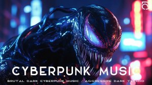 Cyberpunk Music Brutal Dark Cyberpunk Music Aggressive Dark Techno Dark Techno Sci-fi Music