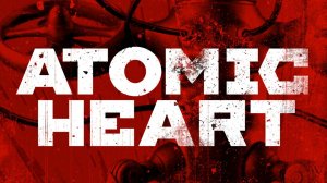#15 ◆ Atomic Heart ➤ ПРАВАЯ И ЛЕВАЯ