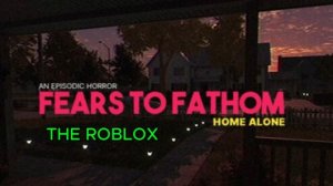 FEARS TO ROBLOX? I ИГРАЮ В ПАРОДИЮ : FEARS TO FATHOM 1 НО В РОБЛОКСЕ!