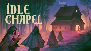 ПОЛНОЕ ПРОХОЖДЕНИЕ - Idle Chapel