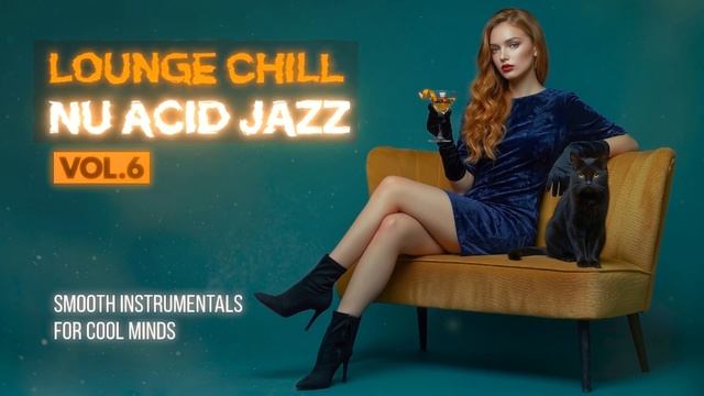Nu Chill Acid Jazz Vol.6 ｜ Focus Grooves for Work & Study