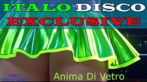 DISCO-GIRLS - Anima Di Vetro / Italo Disco / Eurodisco / Italo Disco New Generation / ДИСКОТЕКА - 80