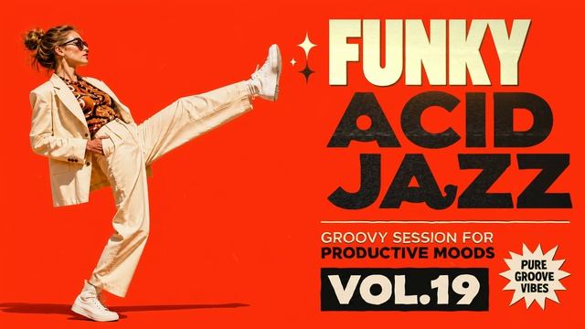 Nu Chill Acid Jazz Vol.19 ｜ Focus Grooves for Work & Study смотреть онлайн