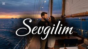 Sevgilim - Моя любовь (2026)
