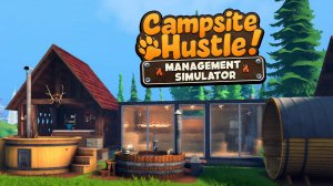 ОТКРЫВАЕМ СПА-КОМПЛЕКС! - Campsite Hustle! - Management Simulator #6