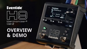 Eventide H9 Harmonizer Gen 2 | Overview and Key Features