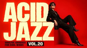 Nu Chill Acid Jazz Vol.20 ｜ Focus Grooves for Work & Study