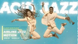 Nu Chill Acid Jazz Vol.3 ｜ Airline Jazz Motion for Work & Study
