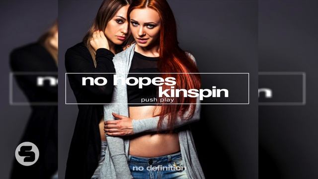 No Hopes & Kinspin - Push Play (Original Club Mix)