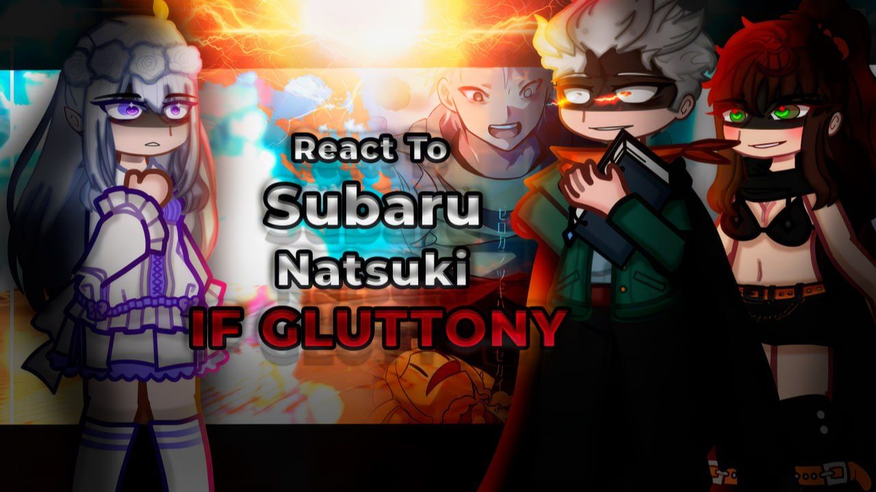 Реакция на Субару из ветки Gluttony IF / Персонажи из Резеро / Гача реакция / Rezero смотреть онлайн