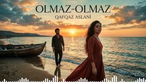 Olmaz Olmaz Deyirsən (Yeni Versiya 2026)