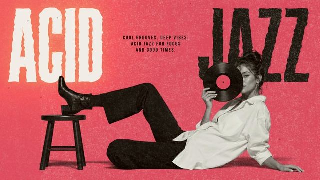 Nu Chill Acid Jazz Vol.10 ｜ Focus Grooves for Work & Study