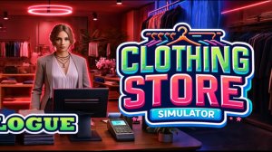 Clothing Store Simulator Prologue однотипные NPC