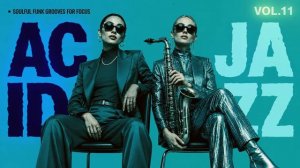 Nu Chill Acid Jazz Vol.11 ｜ Focus Grooves for Work & Study
