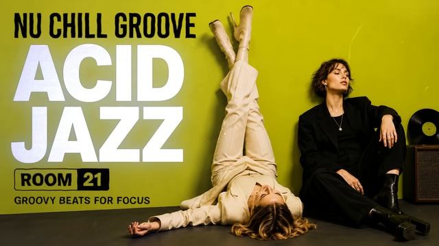 Nu Chill Acid Jazz Vol.21 ｜ Focus Grooves for Work & Study