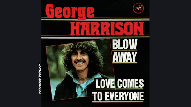 George Harrison - Love Comes To Everyone, 1979 Blow Away_Love Comes To Everyone (papamoski balakovo)