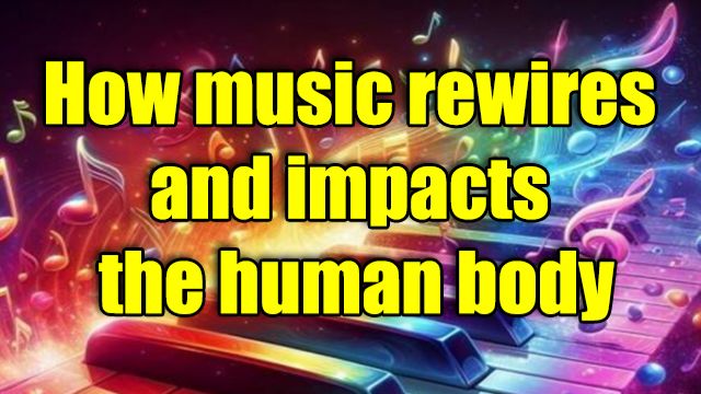 How music rebuilds and influences the human body