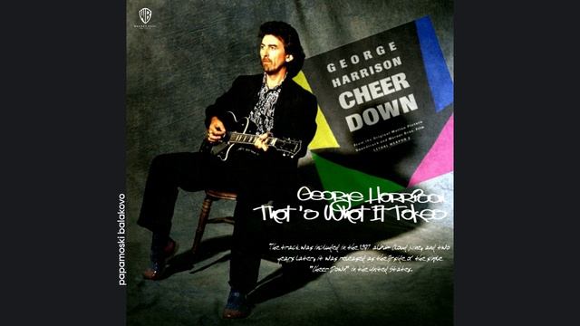 George Harrison - That`s What It Takes, 1989 Cheer Down (papamoski balakovo)