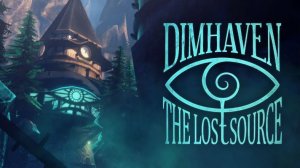 Остров Димхейвен | Dimhaven - The Lost Source