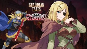 Вторая часть коллаба Клеватесс ❤🔥 | Guardian Tales | Clevatess