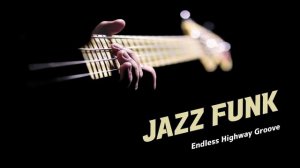 Endless Highway ｜ Jazz Funk & Acid Groove ｜ Drive & Work Music ｜ Playlist