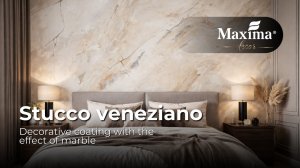 STUCCO VENEZIANO MAXIMA DECOR | ДЕКОРАТИВНА ШТУКАТУРКА З ЕФЕКТОМ МАРМУРУ | ВЕНЕЦІАНСЬКА ШТУКАТУРКА