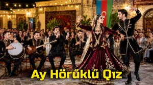 Ay hörüklü qız (Yeni Toy Versiya 2026)