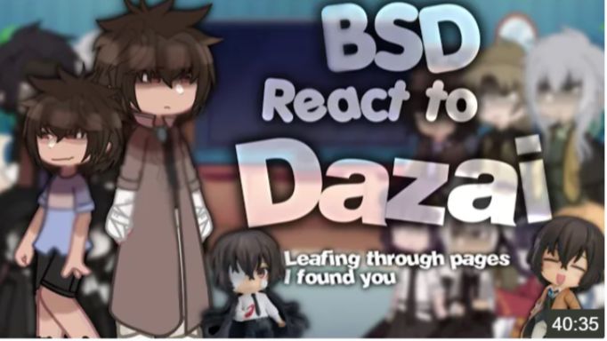 Bsd React To Dazai Osamu, Leafing Through Pages, I Found You., 💗 смотреть онлайн
