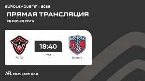 AFL26. Euroleague «E». Day 7. FC A9 - Doctors