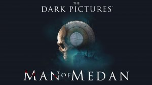 The Dark Pictures Anthology: Man of Medan ФИНАЛ