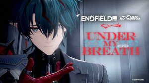 Arknights: Endfield EP: [Under My Breath] (Камиль)